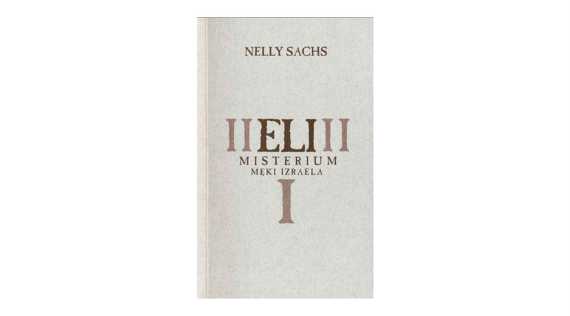 Sachs Nelly "Eli : misterium męki Izraela"