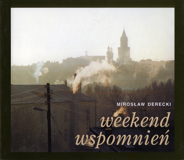 Okładka książki Mirosława Dereckiego "Weekend wspomnień"