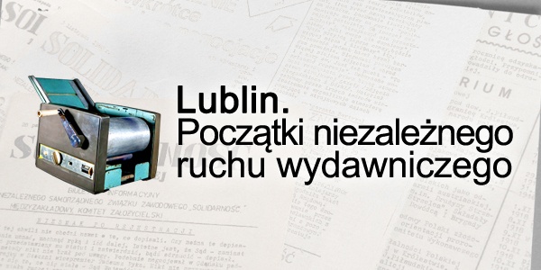 Reportaż radiowy „Lublin. Początki niezależnego ruchu wydawniczego”