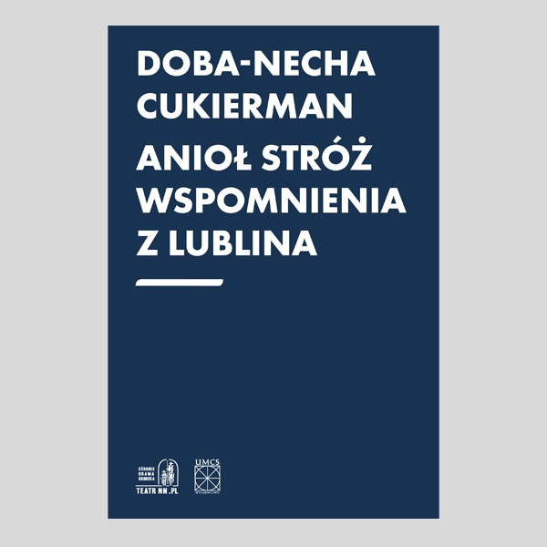Doba-Necha Cukierman "Anioł Stróż. Wspomnienia z Lublina"