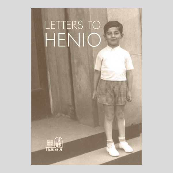 Letters to Henio. The Story of Henio Żytomirski in the Artistic and Educational Work of the “Grodzka Gate Gate – NN Theatre” Centre in the Years 2005–2020