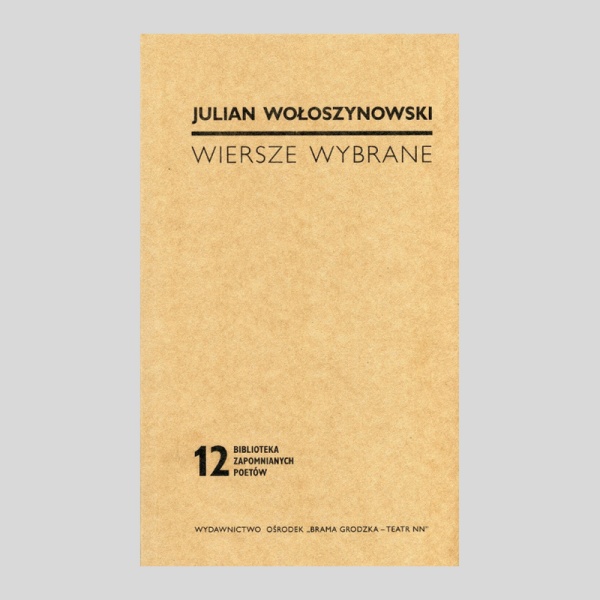 Julian Wołoszynowski "Wiersze wybrane"