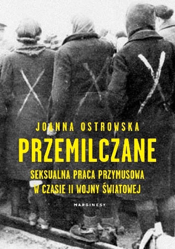 Spotkanie wokół książki Joanny Ostrowskiej  Przemilczane. Seksualna praca przymusowa w czasie II wojny światowej